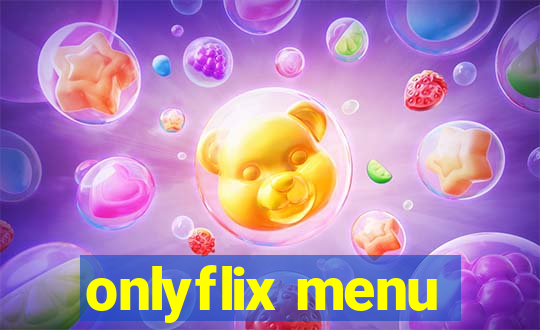 onlyflix menu